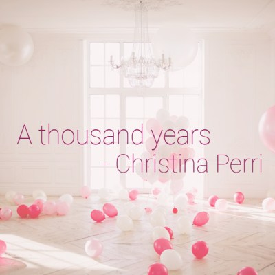 A thousand years - Christina Perri