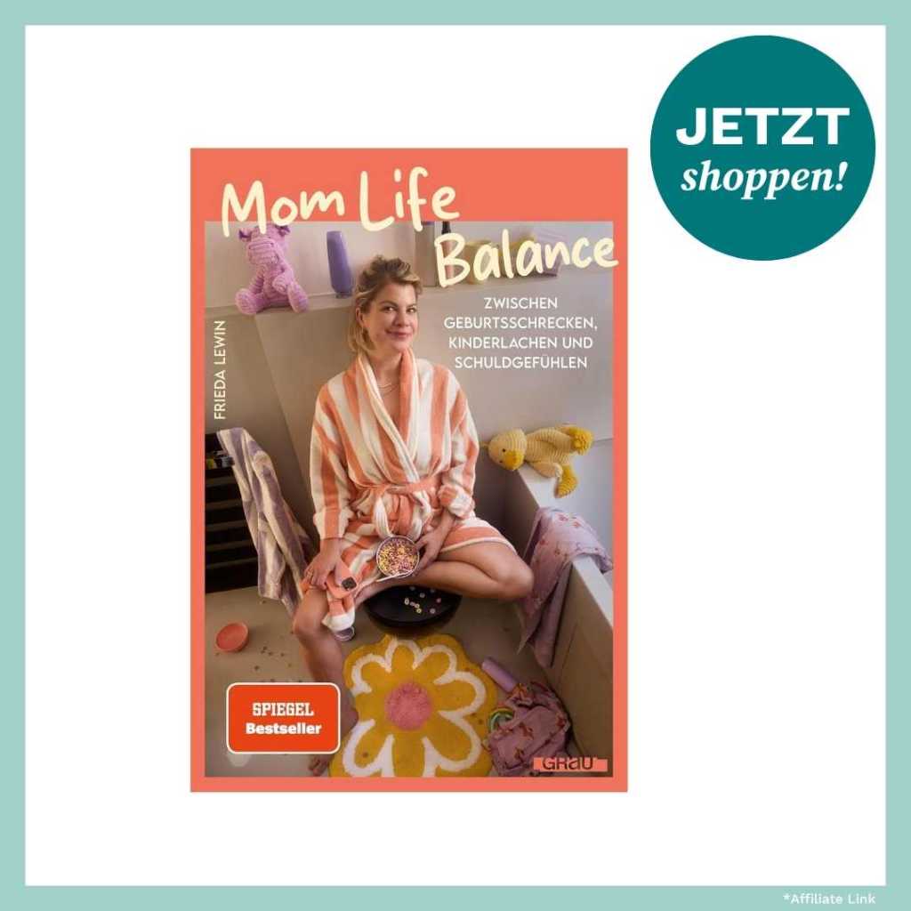 Mom Life Balance: Zwischen Geburtsschrecken, Kinderlachen und Schuldgefühlen von Frieda Lewin