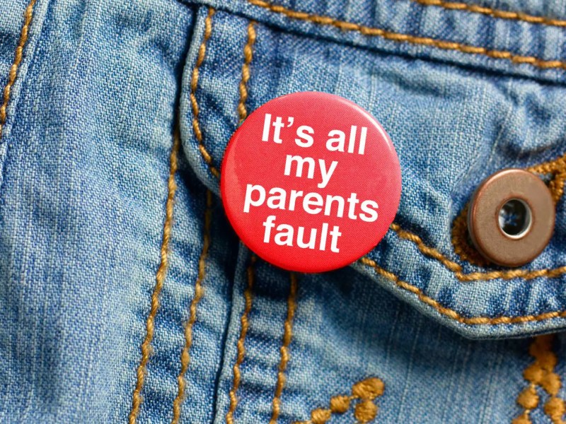 'It's all my parents fault' Anstecker.